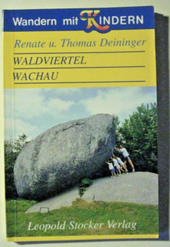 Wandern mit Kindern - Waldviertel, Wachau von Renate u. Thomas Deininger